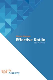 GET [EPUB KINDLE PDF EBOOK] Effective Kotlin: Best practices by  Marcin Moskala ✏️