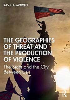ACCESS EPUB KINDLE PDF EBOOK The Geographies of Threat and the Production of Violence: The State and