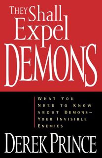 [Access] [EPUB KINDLE PDF EBOOK] They Shall Expel Demons: What You Need to Know about Demons - Your