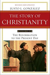 [ACCESS] [PDF EBOOK EPUB KINDLE] The Story of Christianity: Volume 2: The Reformation to the Present