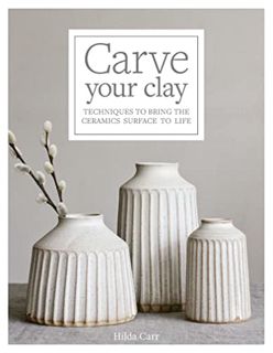 [READ] EBOOK EPUB KINDLE PDF Carve Your Clay: Techniques to Bring the Ceramics Surface to Life by  H