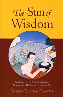 Read PDF EBOOK EPUB KINDLE The Sun of Wisdom: Teachings on the Noble Nagarjuna's Fundamental Wisdom