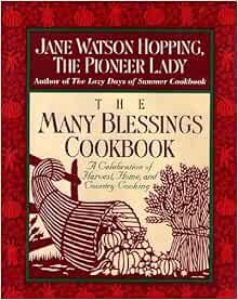 [Access] [PDF EBOOK EPUB KINDLE] The Many Blessings Cookbook: A Celebration of Harvest, Home, and Co
