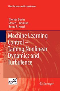 [VIEW] [EPUB KINDLE PDF EBOOK] Machine Learning Control – Taming Nonlinear Dynamics and Turbulence (