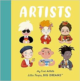 VIEW [EPUB KINDLE PDF EBOOK] Artists: My First Artists (Little People, BIG DREAMS) by Maria Isabel S