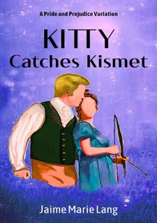 ❤[PDF]⚡ [READ [ebook]] Kitty Catches Kismet: A Pride and Prejudice Variation Full Version
