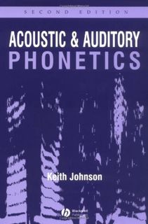 ACCESS [PDF EBOOK EPUB KINDLE] Acoustic and Auditory Phonetics 2e by  Keith Johnson 💜