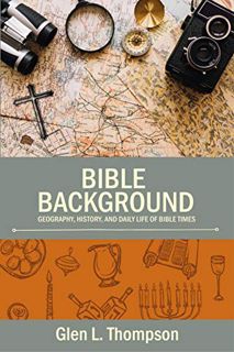 [READ] EBOOK EPUB KINDLE PDF Bible Background: Geography, History, and Daily Life of Bible Times by
