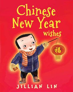 [ACCESS] EPUB KINDLE PDF EBOOK Chinese New Year Wishes: Chinese Spring and Lantern Festival Celebrat