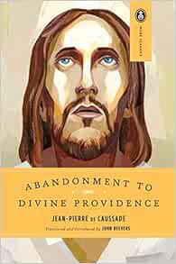 [View] KINDLE PDF EBOOK EPUB Abandonment to Divine Providence (Image Classics) by Jean-Pierre de Cau