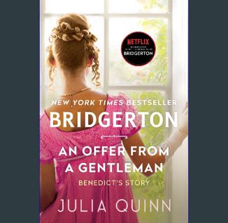 Read ebook [PDF] 🌟 An Offer From a Gentleman: Bridgerton: Benedict's Story (Bridgertons Book 3)