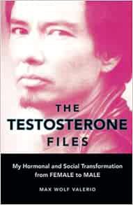 ACCESS EBOOK EPUB KINDLE PDF The Testosterone Files: My Hormonal and Social Transformation from Fema