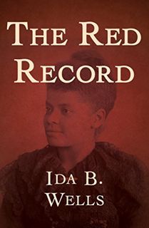 [View] [KINDLE PDF EBOOK EPUB] The Red Record by  Ida B. Wells ✅