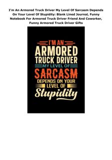 Ebook (download) I'm An Armored Truck Driver My Level Of Sarcasm Depends On Your Level Of Stupidity: