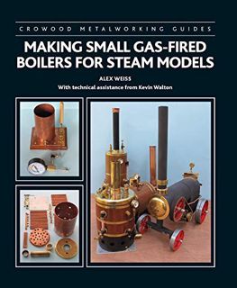 [Access] KINDLE PDF EBOOK EPUB Making Small Gas-Fired Boilers for Steam Models (Crowood Metalworking