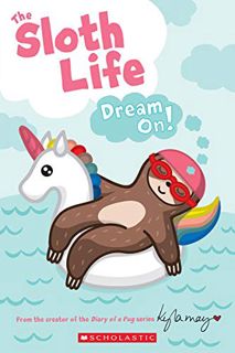 [View] [EPUB KINDLE PDF EBOOK] The Sloth Life: Dream On! by  Joan Emerson &  Kyla May 🖊️