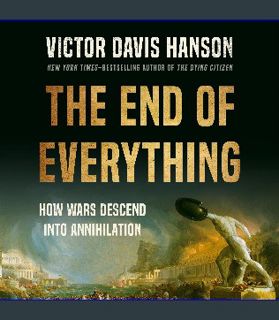 ebook read [pdf] 📖 The End of Everything: How Wars Descend into Annihilation Read Book