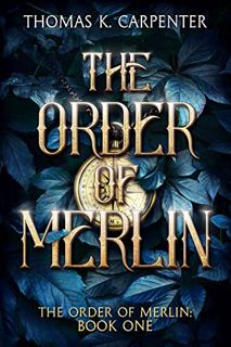 Access [EPUB KINDLE PDF EBOOK] The Order of Merlin: A Hundred Halls Novel by  Thomas K. Carpenter 📜
