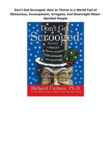 PDF Don't Get Scrooged: How to Thrive in a World Full of Obnoxious, Incompetent, Arrogant, and Downr