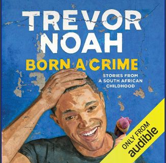 Read PDF 📚 Born a Crime: Stories from a South African Childhood Full Pdf