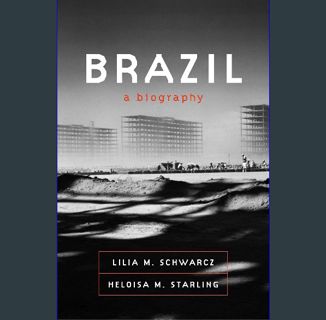 Read ebook [PDF] 📖 Brazil: A Biography Read online