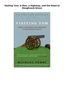 Read [PDF] Visiting Tom: A Man, a Highway, and the Road to Roughneck G