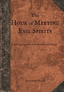 Get EBOOK EPUB KINDLE PDF The Hour of Meeting Evil Spirits: An Encyclopedia of Mononoke and Magic (Y