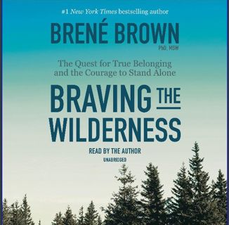 Read eBook [PDF] 📕 Braving the Wilderness: The Quest for True Belonging and the Courage to Stan