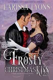 ACCESS PDF EBOOK EPUB KINDLE A Frosty Christmas Kiss: A Warm and Witty Winter Regency (Regency Chris