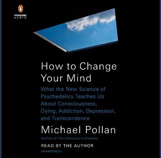 PDF [READ] 📖 How to Change Your Mind: What the New Science of Psychedelics Teaches Us About Con