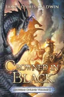 Get [EBOOK EPUB KINDLE PDF] Crowned in Black: A LitRPG Dragonrider Adventure by  James Osiris Baldwi