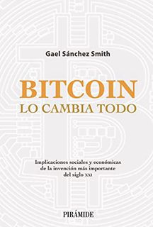 [Get] [EBOOK EPUB KINDLE PDF] Bitcoin lo cambia todo: Implicaciones sociales y económicas de la inve