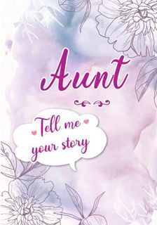 [Read] PDF EBOOK EPUB KINDLE Aunt Tell me your Story: A Guided Keepsake Journal for your Auntie to s