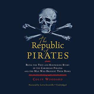 [Access] EBOOK EPUB KINDLE PDF The Republic of Pirates: Being the True and Surprising Story of the C