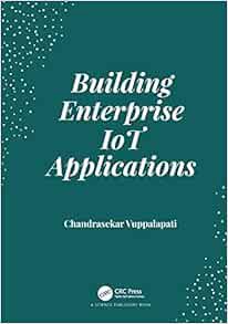 [Get] [PDF EBOOK EPUB KINDLE] Building Enterprise IoT Applications by Chandrasekar Vuppalapati ✓