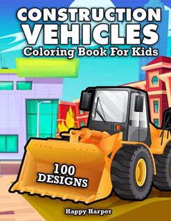 View [KINDLE PDF EBOOK EPUB] Construction Vehicles Coloring Book For Kids: The Ultimate Construction