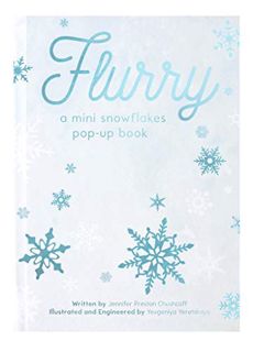 Access KINDLE PDF EBOOK EPUB FLURRY: A Mini Snowflakes Pop-Up Book by  Jennifer Preston Chushcoff,Ge