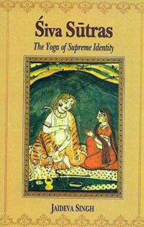 [VIEW] EPUB KINDLE PDF EBOOK Siva Sutras: The Yoga of Supreme Identity (Jaideva Singh Books) by  Jai