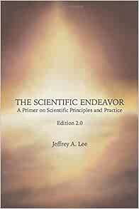 GET [KINDLE PDF EBOOK EPUB] The Scientific Endeavor: A Primer on Scientific Principles and Practice