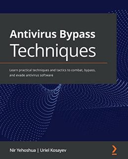 Read [KINDLE PDF EBOOK EPUB] Antivirus Bypass Techniques: Learn practical techniques and tactics to