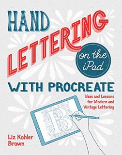 VIEW KINDLE PDF EBOOK EPUB Hand Lettering on the iPad with Procreate: Ideas and Lessons for Modern a