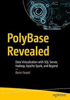[ACCESS] EPUB KINDLE PDF EBOOK PolyBase Revealed: Data Virtualization with SQL Server, Hadoop, Apach