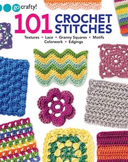 [GET] EBOOK EPUB KINDLE PDF 101 Crochet Stitches-Textures Lace Granny Squares Motifs Colorwork Edgin