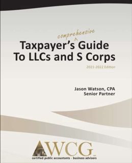 [Read] PDF EBOOK EPUB KINDLE Taxpayer's Comprehensive Guide to LLCs and S Corps: 2021-2022 Edition b