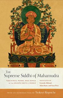 GET [PDF EBOOK EPUB KINDLE] The Supreme Siddhi of Mahamudra: Teachings, Poems, and Songs of the Druk
