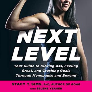 VIEW EBOOK EPUB KINDLE PDF Next Level: Your Guide to Kicking Ass, Feeling Great, and Crushing Goals