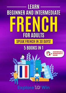 READ [EPUB KINDLE PDF EBOOK] Learn Beginner and Intermediate French for Adults: 5 Books in 1: Speak