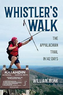 [VIEW] [PDF EBOOK EPUB KINDLE] Whistler's Walk: The Appalachian Trail in 142 Days by  William Monk �