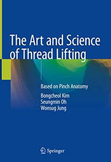ACCESS [EPUB KINDLE PDF EBOOK] The Art and Science of Thread Lifting: Based on Pinch Anatomy by  Bon