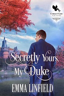 READ [KINDLE PDF EBOOK EPUB] Secretly Yours, My Duke: A Historical Regency Romance Novel by  Emma Li